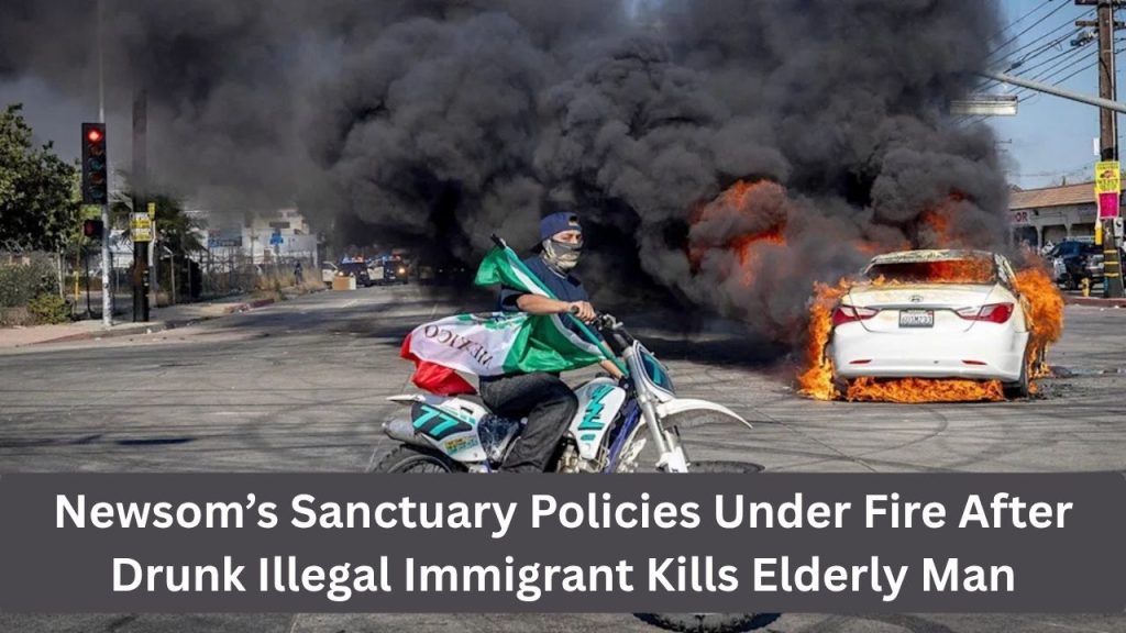 Newsom’s Sanctuary Policies Under Fire After Drunk Illegal Immigrant Kills Elderly Man