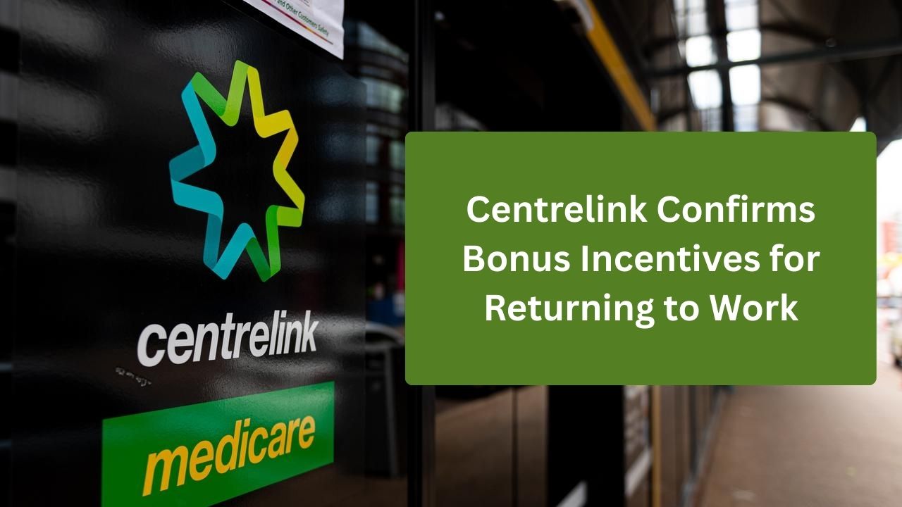 Centrelink Confirms Bonus Incentives for Returning to Work
