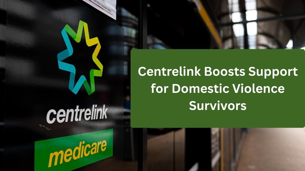 Centrelink Boosts Support for Domestic Violence Survivors