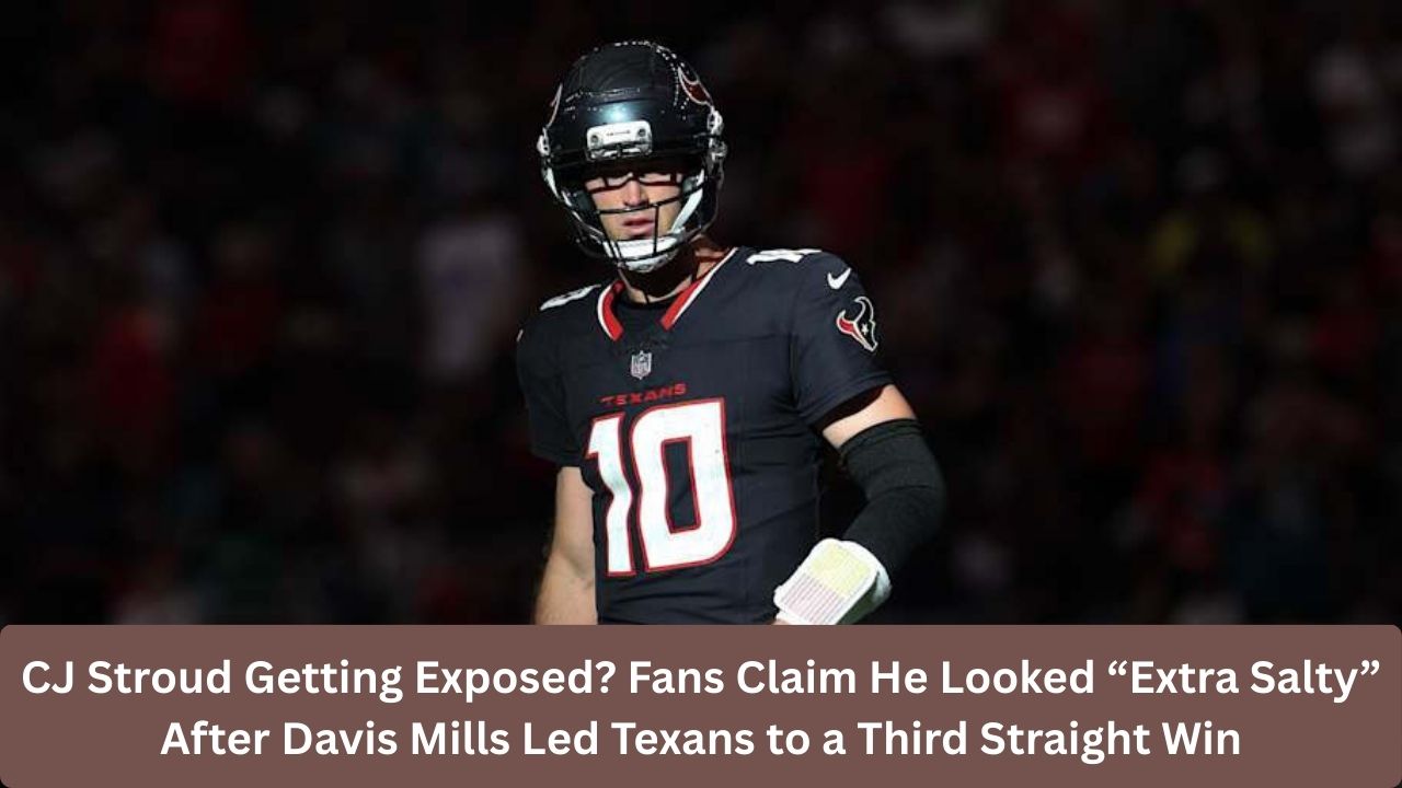 CJ Stroud Getting Exposed? Fans Claim He Looked “Extra Salty” After Davis Mills Led Texans to a Third Straight Win